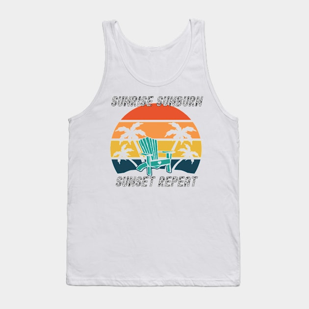 Sunrise Sunburn Sunset Repeat Shirt - Great Design Tank Top by LBAM, LLC